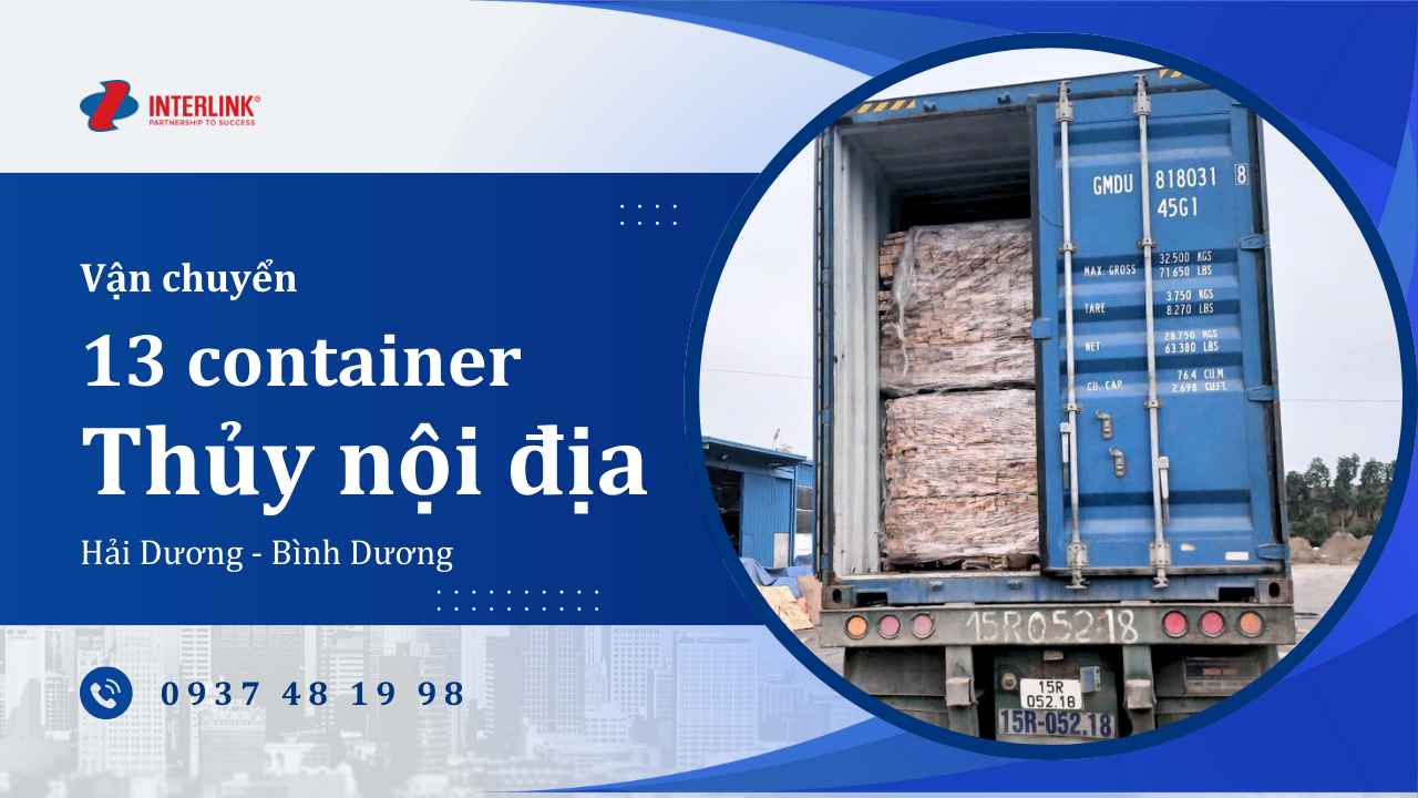 Vận Chuyển Thực Tế 13 Container Từ Hải Dương Đi Bình Dương Qua Thủy Nội Địa Giải Pháp Hiệu Quả Của Interlink
