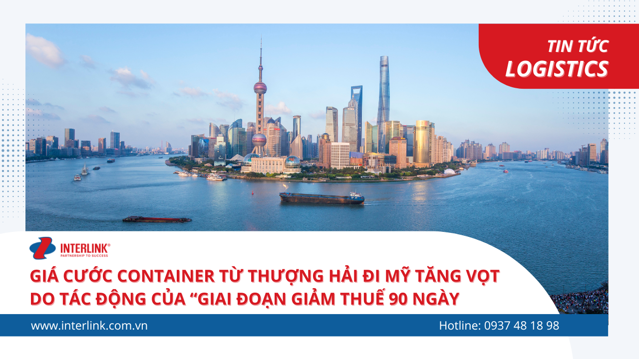 Giá cước container từ Thượng Hải đi Mỹ tăng vọt do tác động của “giai đoạn giảm thuế 90 ngày”