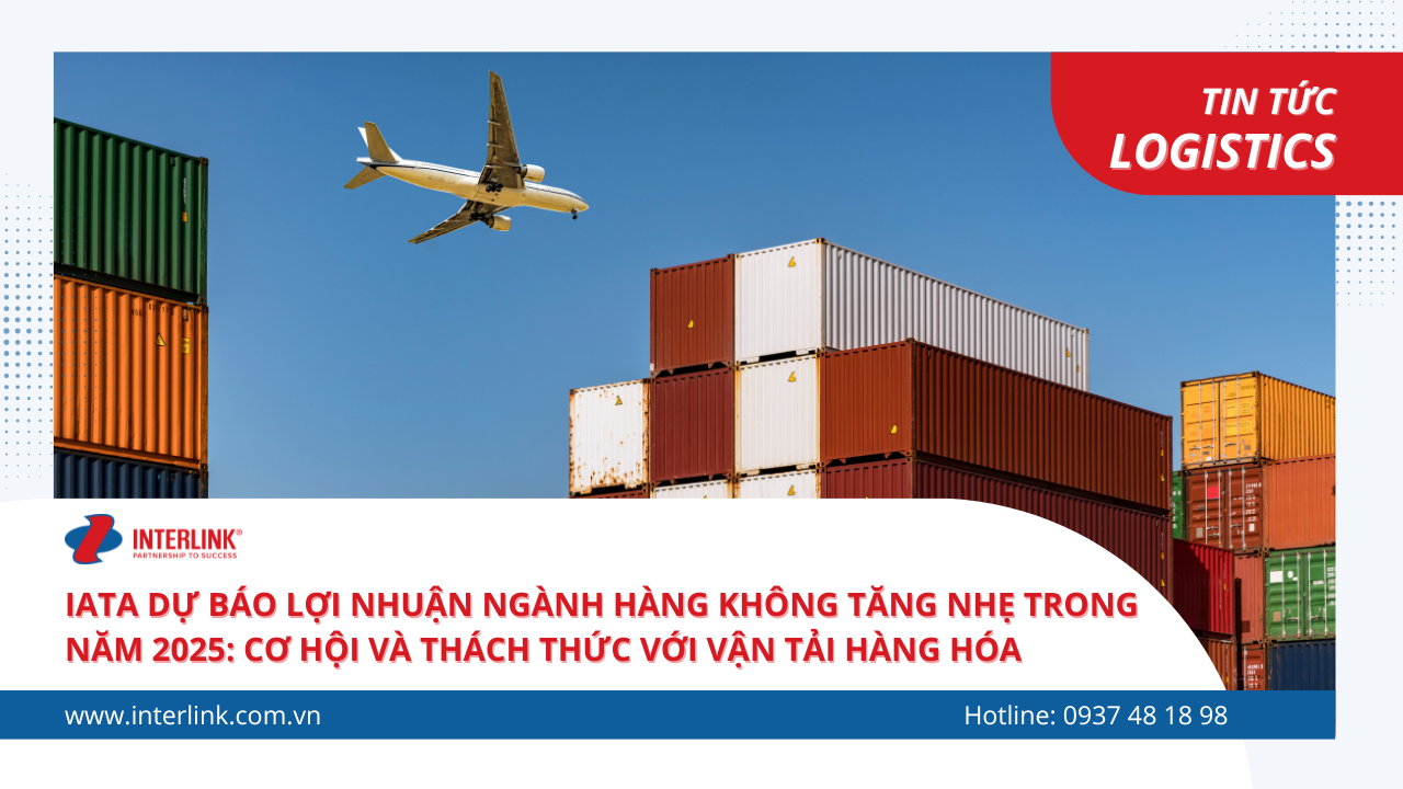 IATA Dự Báo Lợi Nhuận Ngành Hàng Không Tăng Nhẹ Trong Năm 2025: Cơ Hội Và Thách Thức Với Vận Tải Hàng Hóa