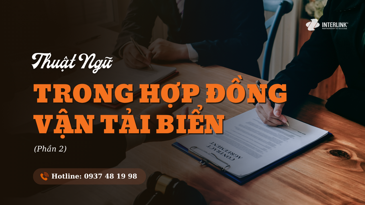 Thuật Ngữ Trong Hợp Đồng Vận Tải Biển (Phần 2)