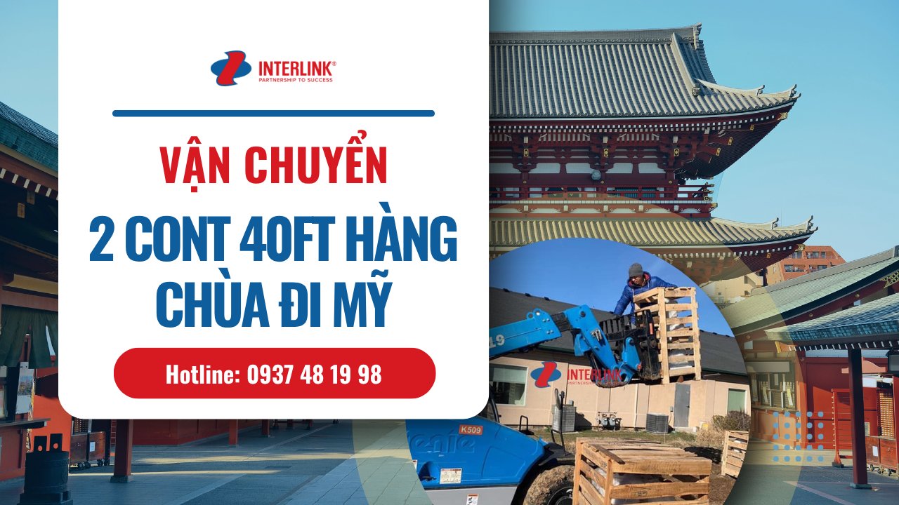 Vận Chuyển 2 Cont 40ft Hàng Chùa Đi Mỹ – Nhận Hàng Tận Nơi, An Toàn, Nhanh Chóng